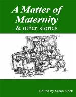 A Matter of Maternity & other stories - Book Cover
