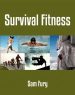 Survival Fitness: The 6 Best Bodyweight Training Physical Fitness Exercises For Escape and Survival - Book Cover
