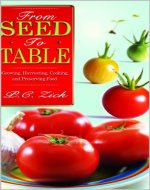 From Seed to Table: Growing, Harvesting, Cooking, and Preserving Food - Book Cover