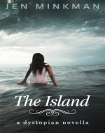 The Island: A Dystopian Novella: (The Island Series #1) - Book Cover