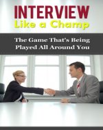 Interview Like a Champ: The Game That's Being Played All Around You - Book Cover