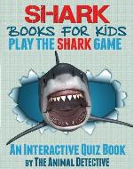 Shark Books For Kids: Play The Shark Game - Book Cover