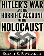 Hitler's War and the Horrific Account of the Holocaust