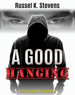 Thrillers: Detectives: A Good Hanging (Mystery, Thriller and Suspense) (Thrillers, Conspiracies, Mystery, Thriller and Suspense, Private Investigator Book 1) - Book Cover
