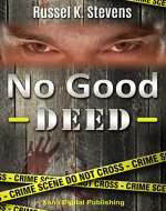 Crime Thrillers and Mystery - No Good Deed (Thriller Mystery Suspense) (Crime Thrillers and Mystery Books Book 1) - Book Cover