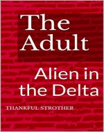 The Adult: Alien in the Delta - Book Cover