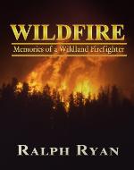 WILDFIRE: Memories of a Wildland Firefighter - Book Cover