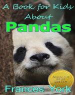 A Book For Kids About Pandas:  The Giant Panda Bear - Book Cover