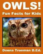 Owls! Fun Facts for Kids - Owl Picture Book of the Barred Owl, Barn Owl, Snowy Owl, Great Horned Owl, Burrowing Owl, Screech Owl & More - Book Cover