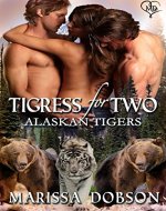 Tigress for Two (Alaskan Tigers Book 3) - Book Cover