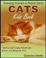 CATS! Kids Book About Cats - Fun Facts & Pictures About Cats, Kittens, Cat Breeds & More (Amazing Animals in Nature Series 1) - Book Cover