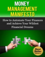 Money Management: How to Automate Your Finances and Achieve Your Financial Dreams: Money Management Books, Money Management System (Budget, Declutter, Manifesting Book 1) - Book Cover