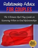 Relationships:: Relationship Advice For Women, Men, & Couples: The Ultimate Red Flag Guide on Knowing When to End Relationships: Relationship Advice for ... Small Talk, Talk To Anyone Book 1) - Book Cover