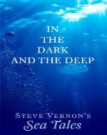 In The Dark and The Deep (Steve Vernon's Sea Tales) - Book Cover