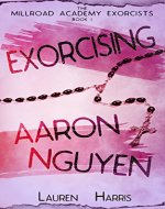 Exorcising Aaron Nguyen (The Millroad Academy Exorcists Book 1) - Book Cover