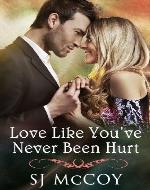 Love Like You've Never Been Hurt (Summer Lake 1) (Summer Lake Romance) - Book Cover