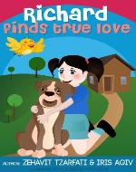 Children's book: Richard finds true love (Happy bedtime stories children's...