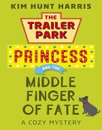 The Middle Finger of Fate (A Trailer Park Princess Cozy Mystery Book 1) - Book Cover