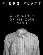 A Prisoner of His Own Mind - Book Cover