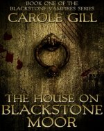 The House on Blackstone Moor (The Blackstone Vampires Book 1) - Book Cover
