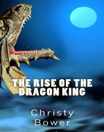 The Rise of the Dragon King (Dragon Hollow Trilogy Book 3) - Book Cover