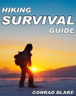 Hiking Survival Guide: Basic Survival Kit and Necessary Survival Skills to Stay Alive in the Wilderness (Survival Guide Books for Hiking and Backpacking) - Book Cover