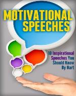 Motivational Speeches - 10 Inspirational Speeches You Should Know By...