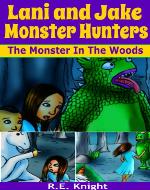 Lani and Jake - Monster Hunters - The Monster In The Woods - Book Cover