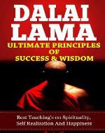 Dalai Lama, Ultimate Principles Of Wisdom & Happiness, Best Teachings on Success, Wisdom & Happy life (Dalai Lama Kindle Books,The Art Of Happiness, Stages of Meditation) - Book Cover