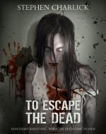 To Escape the Dead: A Zombie Novel - Book Cover