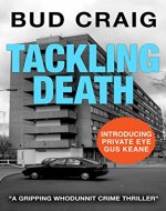 TACKLING DEATH: a gripping crime thriller (Gus Keane PI Series Book 1) - Book Cover
