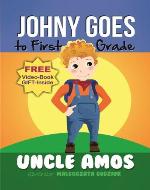 Children's Book + E-Video : Johnny Goes to First Grade. Bedtime Stories Book For Children's  (Good night & Bedtime Children's Story E-book Collection). For children ages 3-8.: For children ages 3-8 - Book Cover