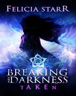 Breaking the Darkness:: Taken - Book Cover