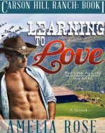 Learning To Love (Contemporary Cowboy Romance) (Carson Hill Ranch Book 1) - Book Cover