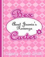 Bex Carter 1: Aunt Jeanie's Revenge (The Bex Carter Series) - Book Cover