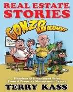Real Estate Stories: Gonzo Management. Hilarious & Uncensored Tales From A Property Management Expert - Book Cover