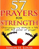 57 prayers for strength: Overcoming any obstacle in life with the power of prayer (Faith and modern life) - Book Cover