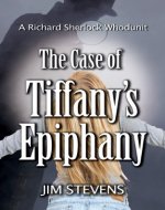 The Case of Tiffany's Epiphany (A Richard Sherlock Whodunit Book 3) - Book Cover