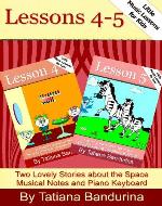 Little Music Lessons for Kids: Lessons 4-5 - Two Lovely Stories about the Space Musical Notes and Piano Keyboard - Book Cover