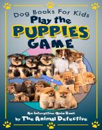 Dog Books For Kids: Play The Puppies Game - Book Cover