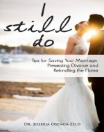 I Still Do - Tips for Saving Your Marriage, Preventing Divorce and Rekindling that Flame (Marriage and Relationship Help): (A Step-by-Step Guide to Saving Your Marriage and Preventing Divorce) - Book Cover