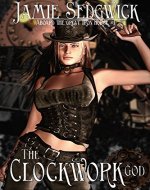 The Clockwork God (Aboard the Great Iron Horse Book 1) - Book Cover