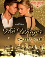The Wager: A Billionaire Romance (Wagered Hearts Series Book 1) - Book Cover