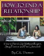 How to End a Relationship: How to Breakup Without Regret, Stay Positive and Feel Liberated! (Developed Life Love and Dating Series) - Book Cover