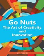 Go Nuts: The Art of Creativity and Innovation - Book Cover