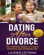 Dating After Divorce:: The Ultimate Guide to Divorce Recovery and Dating After Divorce (Divorce and Children, Divorce dating, Divorce Recovery) (Dating Advice) - Book Cover
