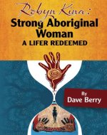 Robyn Kina, Strong Aboriginal Woman: A Lifer Reedemed - Book Cover