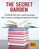 The Secret Garden: A Book Review and Lessons from the Frances Hodgson Burnett Classic - Book Cover