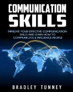 Communication Skills: Improve Effective Communication Skills And Learn How To Communicate & Influence People - Book Cover