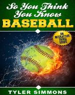 So You Think You Know Baseball: An interactive trivia book (So You Think You Know Sports) - Book Cover